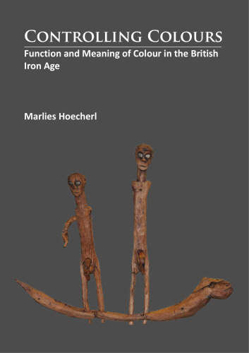 Controlling Colours: Function and meaning of Colour in the British Iron Age
