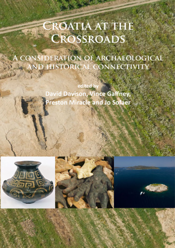 Croatia at the Crossroads: A consideration of archaeological and historical connectivity: Proceedings of conference held at Europe House, Smith ... accession of Croatia to the European Union