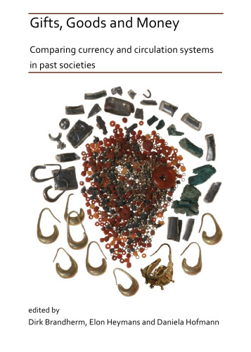 Gifts, Goods and Money: Comparing currency and circulation systems in past societies