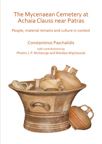 The Mycenaean Cemetery at Achaia Clauss near Patras: People, material remains and culture in context
