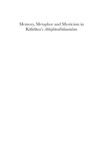 Memory, Metaphor and Mysticism in Kālidāsa’s AbhijñānaŚākuntalam
