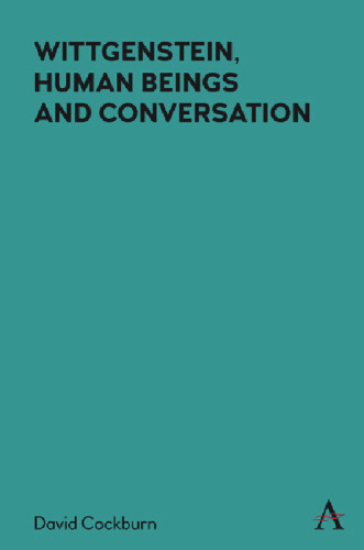 Wittgenstein, Human Beings and Conversation (Anthem Studies in Wittgenstein)