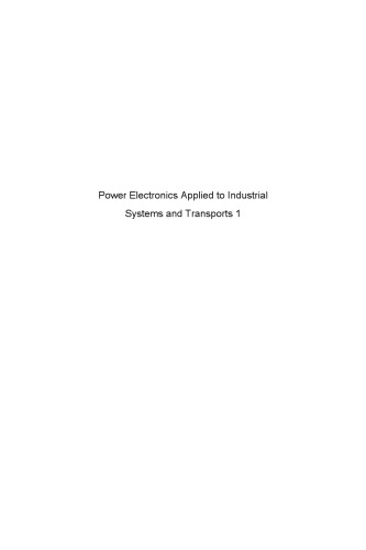 Power Electronics Applied to Industrial Systems and Transports, Volume 1: Synthetic Methodology to Converters and Components Technology