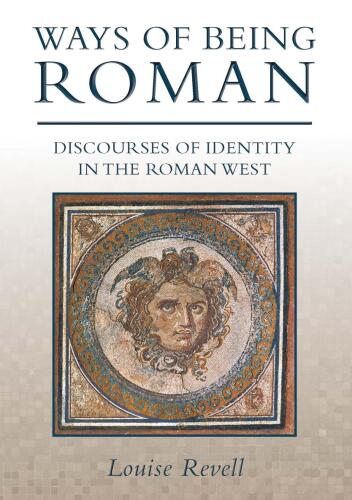 Ways of Being Roman: Discourses of Identity in the Roman West