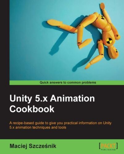 Unity 5.X Animation Cookbook