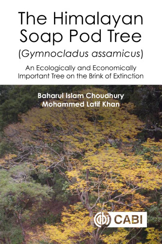 The Himalayan Soap Pod Tree (Gymnocladus assamicus): An Ecologically and Economically Important Tree on the Brink of Extinction