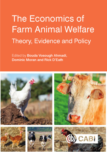 The Economics of Farm Animal Welfare: Theory, Evidence and Policy