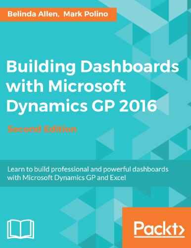 Building Dashboards with Microsoft Dynamics GP 2016 - Second Edition