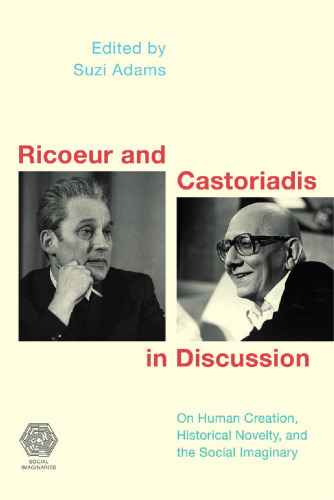 Ricoeur and Castoriadis in Discussion: On Human Creation, Historical Novelty, and the Social Imaginary