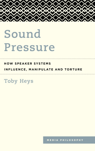 Sound Pressure: How Speaker Systems Influence, Manipulate and Torture