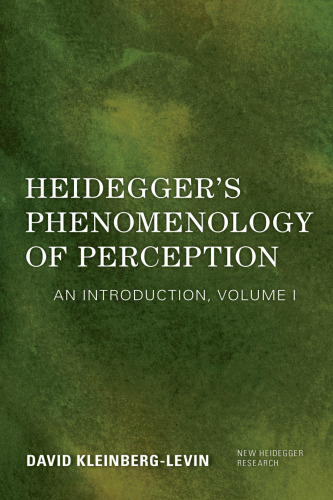 Heidegger's Phenomenology of Perception: An Introduction (New Heidegger Research): VOLUME I