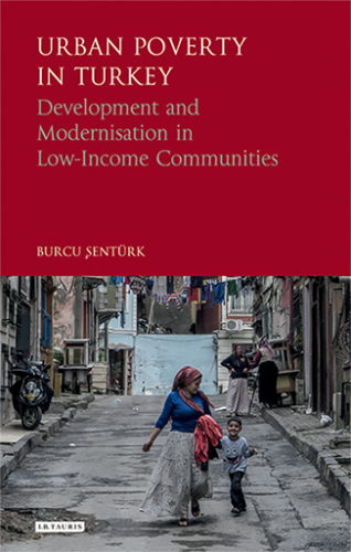 Urban Poverty in Turkey: Development and Modernisation in Low-Income Communities