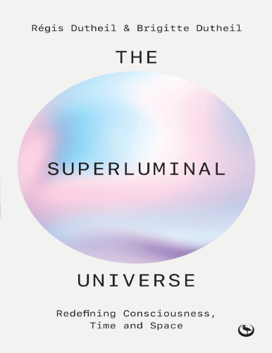 The Superluminal Universe: Redefining Consciousness, Time and Space