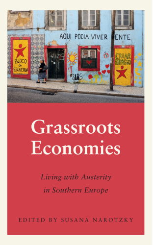Grassroots Economies: Living with Austerity in Southern Europe