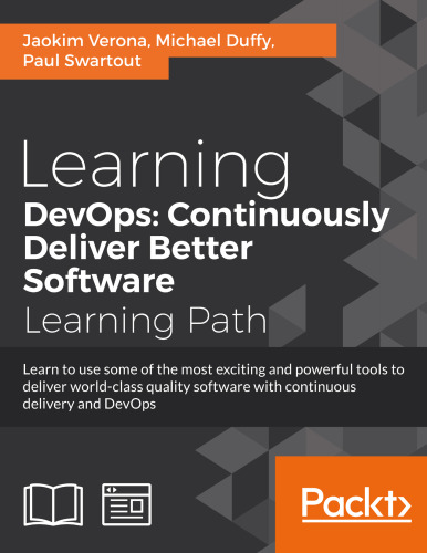 Learning DevOps: Continuously Deliver Better Software