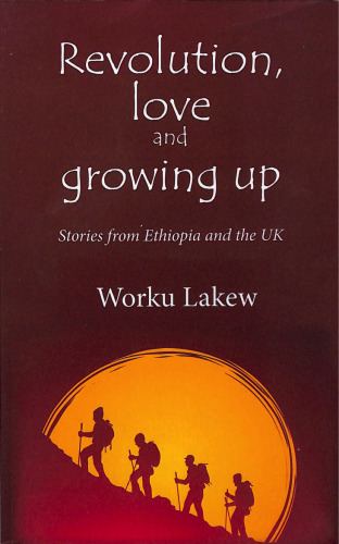Revolution, Love and Growing Up: Stories from Ethiopia and the UK