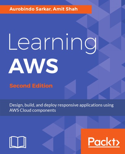Learning AWS: Design, build, and deploy responsive applications using AWS Cloud components