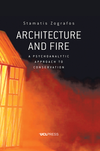Architecture and Fire: A Psychoanalytic Approach to Conservation
