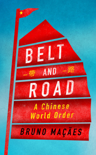 Belt and Road: The Sinews of Chinese Power