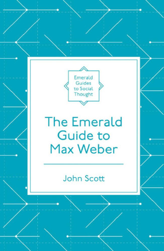 The Emerald Guide To Max Weber