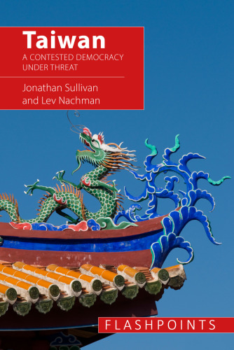 Taiwan: A Contested Democracy Under Threat (Flashpoints)