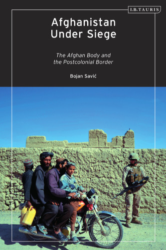 Afghanistan Under Siege: The Afghan Body and the Postcolonial Border