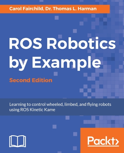 ROS Robotics by Example