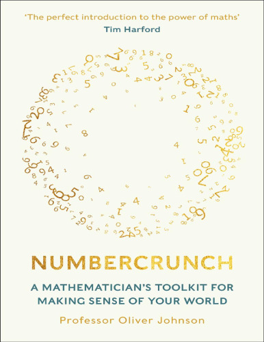 Numbercrunch: A Mathematician's Toolkit for Making Sense of Your World