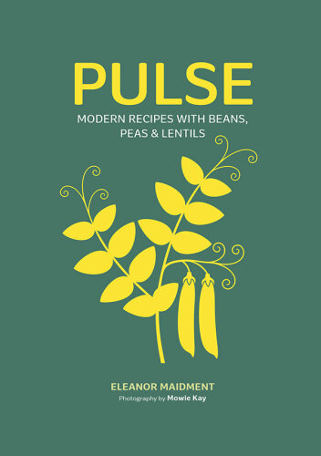 Pulse: Modern recipes with beans, peas & lentils