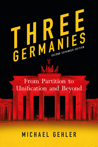 Three Germanies: From Partition to Unification and Beyond