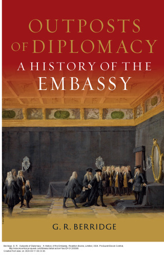 Outposts of Diplomacy: A History of the Embassy