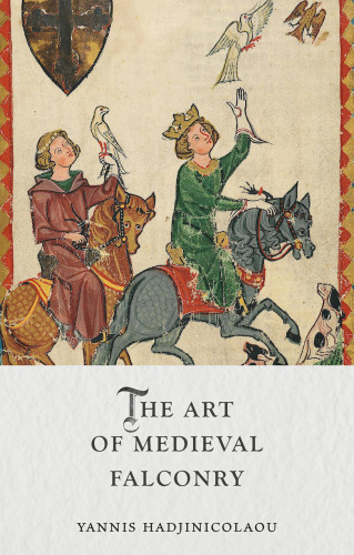 The Art of Medieval Falconry (Medieval Lives)