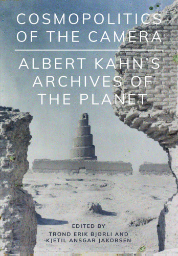 Cosmopolitics of the Camera: Albert Kahn's Archives of the Planet