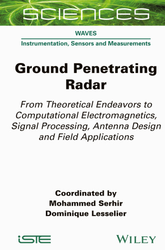 Ground Penetrating Radar: From Theoretical Endeavors to Computational Electromagnetics, Signal Processing, Antenna Design and Field Applications