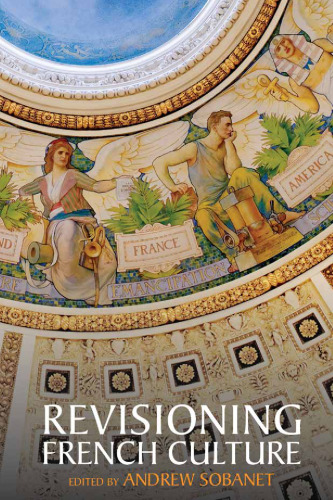 Revisioning French Culture (Studies in Modern and Contemporary France, 4)