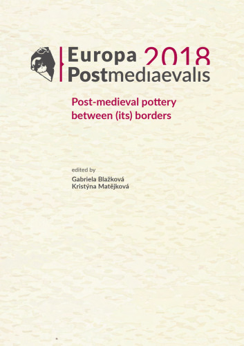Europa Postmediaevalis 2018: Post-medieval pottery between (its) borders