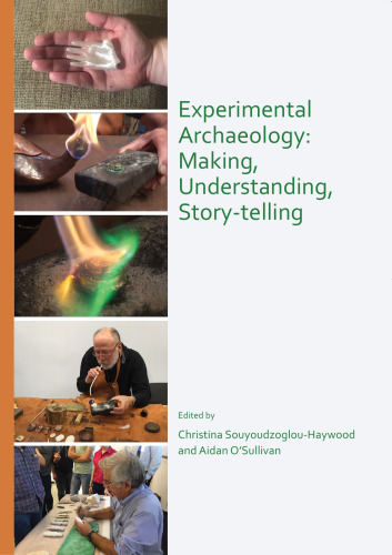 Experimental Archaeology: Making, Understanding, Story-telling