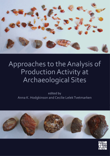 Approaches to the Analysis of Production Activity at Archaeological Sites