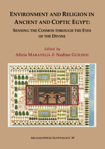 Environment and Religion in Ancient and Coptic Egypt: Sensing the Cosmos through the Eyes of the Divine