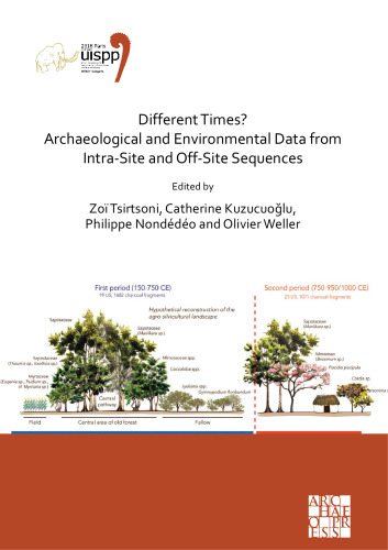 Different Times? Archaeological and Environmental Data from Intra-Site and Off-Site Sequences: Proceedings of the XVIII UISPP World Congress (4-9 June 2018, Paris, France), Volume 4: Session II-8