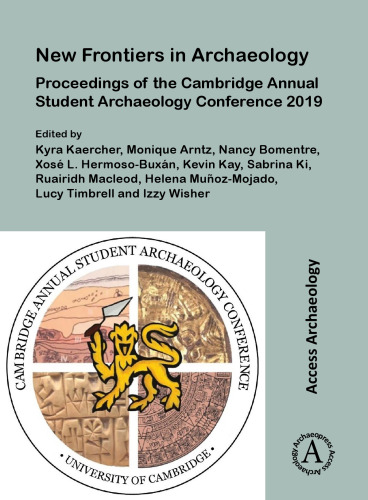 New Frontiers in Archaeology: Proceedings of the Cambridge Annual Student Archaeology Conference 2019