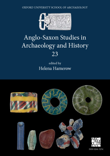 Anglo-Saxon Studies in Archaeology and History 23