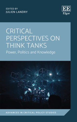 Critical Perspectives on Think Tanks: Power, Politics and Knowledge