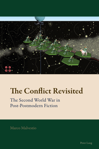 The Conflict Revisited: The Second World War in Post-Postmodern Fiction