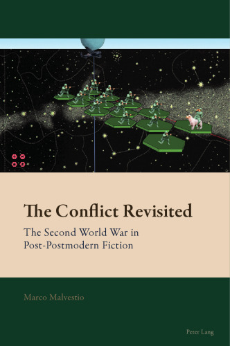 The Conflict Revisited: The Second World War in Post-Postmodern Fiction
