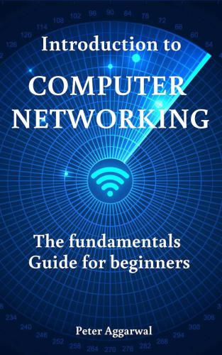 Introduction to Computer Networking The fundamentals Guide for beginners