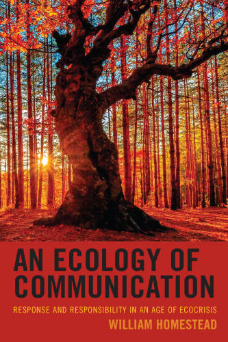 An Ecology of Communication: Response and Responsibility in an Age of Ecocrisis