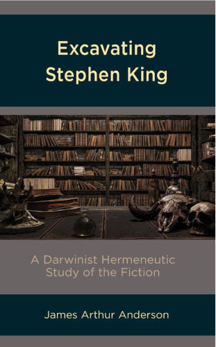 Excavating Stephen King: A Darwinist Hermeneutic Study of the Fiction