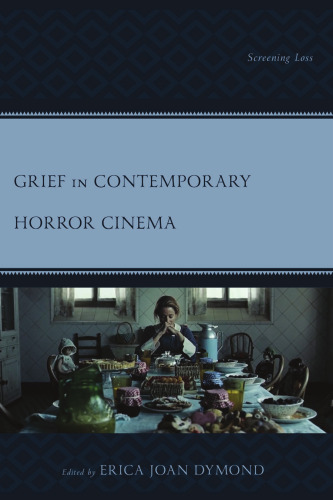 Grief in Contemporary Horror Cinema: Screening Loss