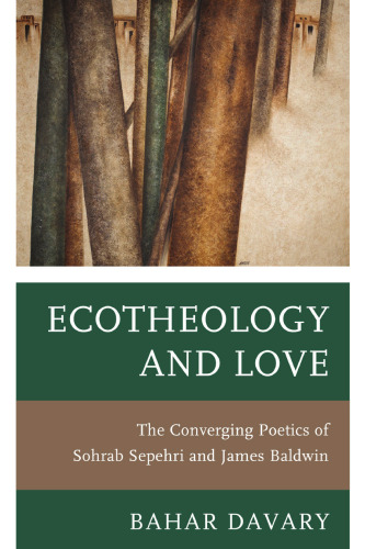 Ecotheology and Love: The Converging Poetics of Sohrab Sepehri and James Baldwin